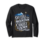 Go,Tell,It On The,Mountain Nativity Long Sleeve T-Shirt