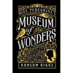 Miss Peregrine's Museum of Wonders: An Indispensable Guide to the Dangers and Delights of the Peculiar World for the Instruction of New Arrivals (häftad, eng)