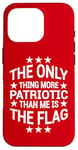 iPhone 16 Pro Only Thing More Patriotic Than Me is the Flag Patriot Case