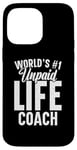 iPhone 14 Pro Max Unpaid life coach no. 1 in the world, Funny Advice Giver Case