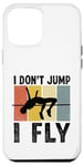 Coque pour iPhone 12 Pro Max I Don't Jump I Fly Track And Field High Jumper Athlète