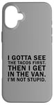 iPhone 16 Plus Vintage I Gotta See The tacos First Then I Get In The Van Case