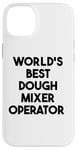 iPhone 14 Plus World's Best Dough Mixer Operator Case