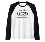 Fear the Tenors for they have the high ground Vocal Singer Raglan Baseball Tee