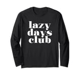 Lazy Days Club (Relaxing) Long Sleeve T-Shirt