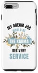 iPhone 7 Plus/8 Plus My Dream Job Would Be The Karma Delivery Service Case