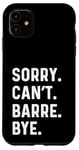 Coque pour iPhone 11 Sorry Can't Barre Bye - Danse Entraînement Fitness Studio