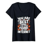 Womens Funny Sarcastic You Are The Best Thing I Found Internet V-Neck T-Shirt