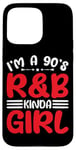 Coque pour iPhone 15 Pro Max I'm A 90's R&B Kinda Girl _-----