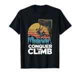 Conquer The Climb for a Climber and Rock Climber T-Shirt