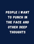 People I Want to Punch in the Face and Other Deep Thoughts Daily Journal: Funny