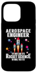 iPhone 14 Pro Max Aerospace Engineer It's Not Like It's Rocket Science Oh Wait Case