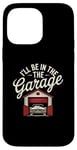 Coque pour iPhone 14 Pro Max I'll Be In The Garage Style Vintage Mechanic Dad Humour