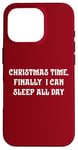 iPhone 16 Pro Christmas Time, Finally I Can Sleep All Day Case