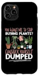 iPhone 11 Pro Plant Lover Gardening You Want Me To Stop Buying Plants? Case