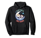 Sleep Tight - Sweet Dreams Pullover Hoodie