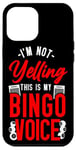 iPhone 12 Pro Max Bingo Player I'm Not Yelling This Is My Bingo Voice Case