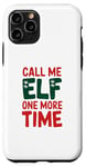 iPhone 11 Pro Call me elf one more time Funny Festive Christmas Xmas Movie Case