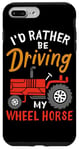 Coque pour iPhone 7 Plus/8 Plus I'd Rather Be Driving My Wheel Horse Tracteur agricole amusant