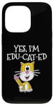 iPhone 13 Pro Back To School Cat, Yes I'm Edu-cat-ed, Teacher Cat Case