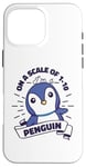 Coque pour iPhone 16 Pro Max On A Scale Of 1 To 10 Oiseau de mer Pingouin Roi Pingouin