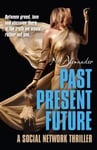 Past Present Future - A social network thriller