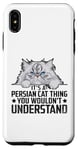 iPhone XS Max It's A Persian Cat Thing You Wouldn't Understand Case