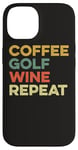 Coque pour iPhone 14 Café Golf Wine Repeat Funny Golfeur Golf Tee Hole In One