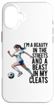 iPhone 16 Plus I'm a Beauty in The Streets Soccer Girl For Daughter Women Case