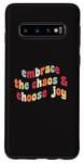 Coque pour Galaxy S10 Embrassez le chaos et choisissez la joie et la motivation inspirante