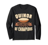 Quinoa Breakfast of Champions Quinoa Long Sleeve T-Shirt