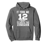 It Took Me 12 Years Funny Masterpiece 12 Year Old Birthday Pullover Hoodie