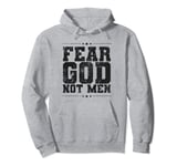 Fear God Not Men Christian Faith Christianity Pullover Hoodie