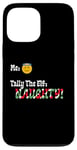 iPhone 13 Pro Max "Tally The Elf: NAUGHTY!" Innocent Funny Christmas Holiday Case