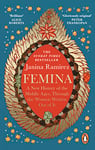 Femina: The instant Sunday Times bestseller – A New History of the Middle Ages, Through the Women Written Out of It