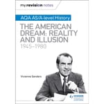 My Revision Notes: AQA AS/A-level History: The American Dream: Reality and Illusion, 1945-1980 (häftad, eng)