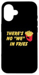 Coque pour iPhone 16 Il n'y a pas de frites