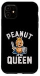 iPhone 11 PEANUT QUEEN FUNNY WARRIOR FOR PEANUT LOVERS Case