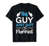 This Guy Just Got Married Just Married Husband T-Shirt