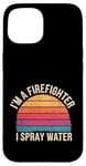 Coque pour iPhone 15 I'm A Firefighter I Spray Water Sauvetage Humour |--