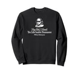 Hey Girl, I Heard You Like Iambic Pentameter Funny Sweatshirt