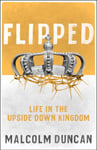 Flipped  Life in the upside down Kingdom