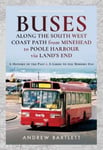 Buses Along The South West Coast Path from Minehead to Poole Harbour via Land&#039;s End  A History of t