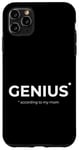 Coque pour iPhone 11 Pro Max Humour humoristique « GENIUS according to my mom »