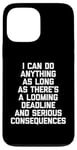 Coque pour iPhone 13 Pro Max I Can Do Anything... Funny Saying Sarcastic Humour Novelty