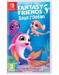 Fantasy Friends: Sous l'océan Nintendo SWITCH