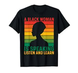 a black woman is speaking listen and learn T-Shirt