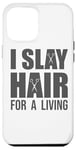 iPhone 12 Pro Max Hair Stylist Hairdresser I Slay Hair For A Living Case