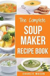 Createspace Independent Publishing Platform Charlie Mason Soup Maker Recipe Book