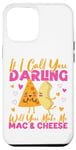 iPhone 12 Pro Max Mac And Cheese If I Call You Darling Will You Make Me Mac & Case